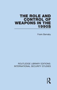 bokomslag The Role and Control of Weapons in the 1990s