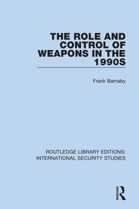 bokomslag The Role and Control of Weapons in the 1990s