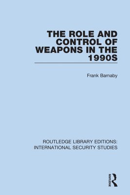 Frank Barnaby - Role and Control of Weapons in the 1990s, Häftad