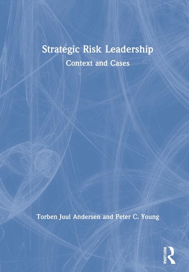 Torben Juul Andersen, Peter C. Young - Strategic Risk Leadership, Inbunden