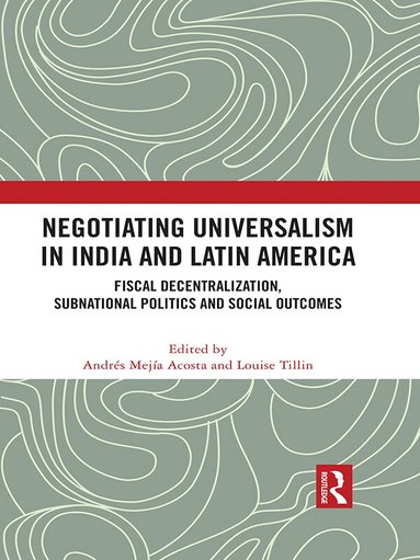 Andres Mejia-Acosta, Louise Tillin - Negotiating Universalism in India and Latin America, Häftad