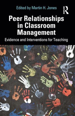 Martin H. Jones - Peer Relationships in Classroom Management, Häftad