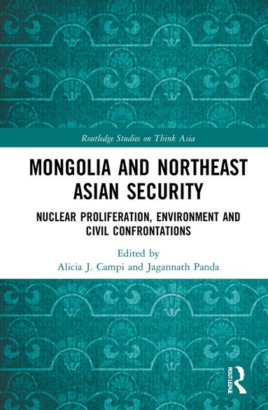 Alicia J. Campi, Jagannath Panda - Mongolia and Northeast Asian Security, Häftad