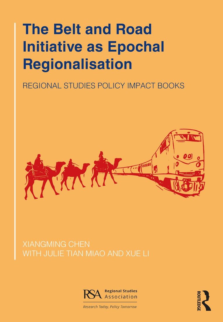 Xiangming Chen, Julie Tian Miao, Xue Li, USA) Chen, Xiangming (Trinity College, Australia.) Miao, Julie Tian (University of Melbourne - Belt and Road Initiative as Epochal Regionalisation, Häftad