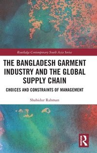 bokomslag The Bangladesh Garment Industry and the Global Supply Chain