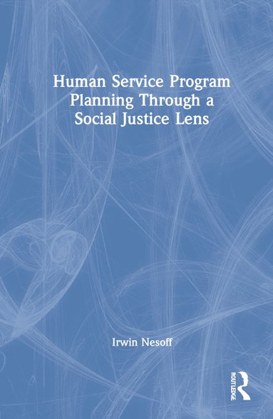 bokomslag Human Service Program Planning Through a Social Justice Lens