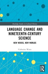 bokomslag Language Change and Nineteenth-Century Science