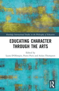 bokomslag Educating Character Through the Arts