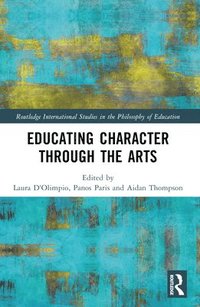 bokomslag Educating Character Through the Arts