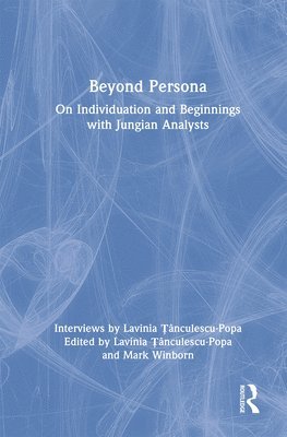 Lavinia Țânculescu, Mark Winborn, Lavinia Tanculescu, Lavinia &#538;ânculescu, Lavinia ¿ânculescu, Lavinia ¿Ânculescu - Beyond Persona, Inbunden