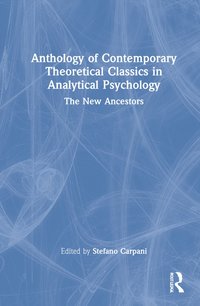 bokomslag Anthology of Contemporary Theoretical Classics in Analytical Psychology