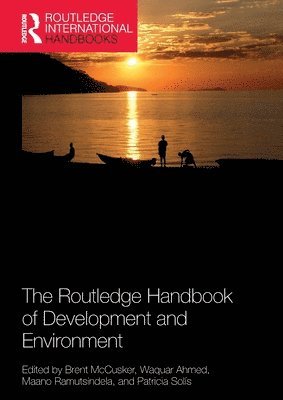 Brent McCusker, Waquar Ahmed, Maano Ramutsindela, Patricia Solís, South Africa) Ramutsindela, Maano (University of Cape Town, Patricia Solis - Routledge Handbook of Development and Environment, Häftad