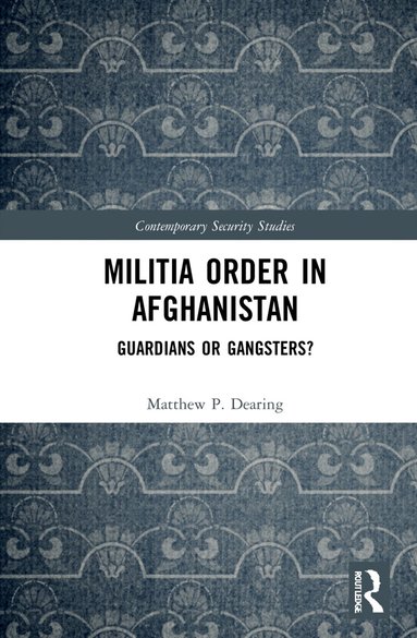 Matthew P. Dearing - Militia Order in Afghanistan, Inbunden