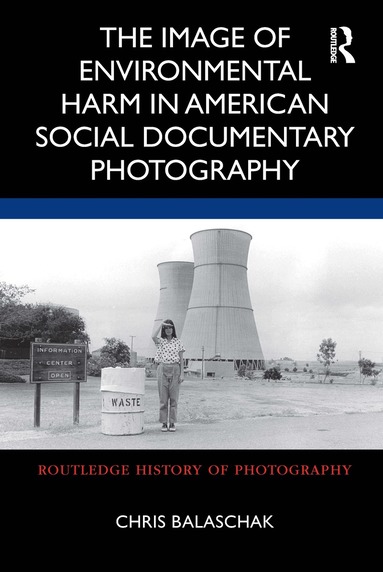 Chris Balaschak - Image of Environmental Harm in American Social Documentary Photography, Häftad