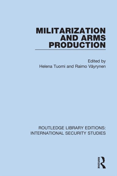 Helena Tuomi, Raimo Väyrynen - Militarization and Arms Production, Häftad