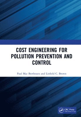 Paul Mac Berthouex, Linfield C. Brown, USA (retired)) Berthouex, Paul Mac (University of Wisconsin, Madison, USA) Brown, Linfield C. (Tufts University, Medford, MA - Cost Engineering for Pollution Prevention and Control, Inbunden