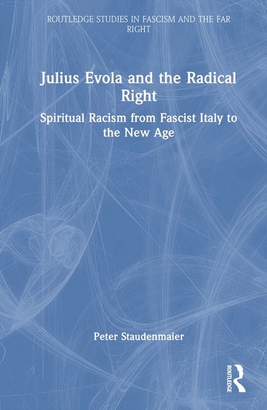 Peter Staudenmaier - Julius Evola and the Radical Right, Inbunden