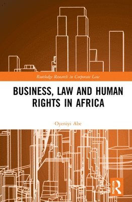 Oyeniyi Abe, United Kingdom) Abe, Oyeniyi (University Of Huddersfield - Implementing Business and Human Rights Norms in Africa: Law and Policy Interventions, Inbunden
