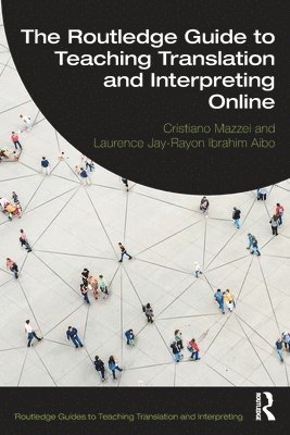 Cristiano Mazzei, Laurence Jay-Rayon Ibrahim Aibo - Routledge Guide to Teaching Translation and Interpreting Online, Häftad