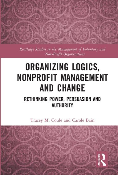 Tracey Coule, Carole Bain - Organizing Logics, Nonprofit Management and Change, Häftad