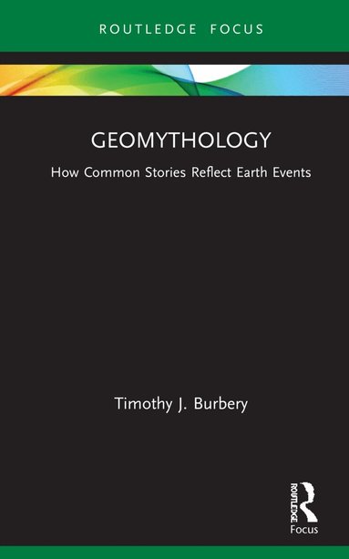 Timothy J. Burbery - Geomythology, Inbunden