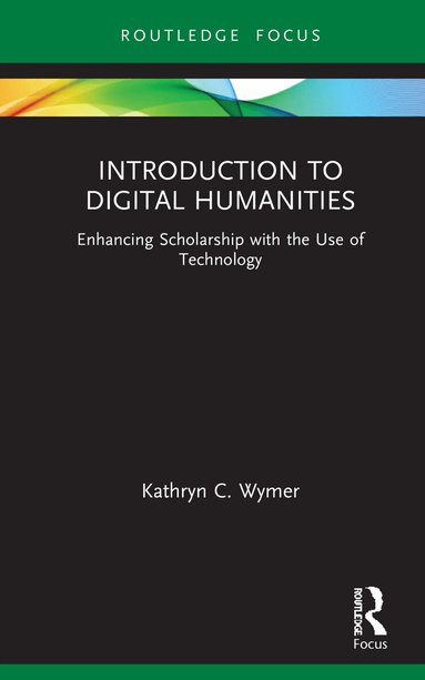 Kathryn C. Wymer - Introduction to Digital Humanities, Inbunden