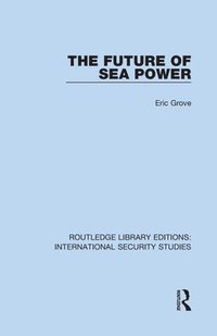 bokomslag The Future of Sea Power