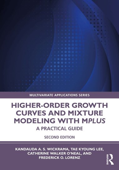 Kandauda Wickrama, Tae Kyoung Lee, Catherine Walker O’Neal, Frederick Lorenz - Higher-Order Growth Curves and Mixture Modeling with Mplus, Häftad