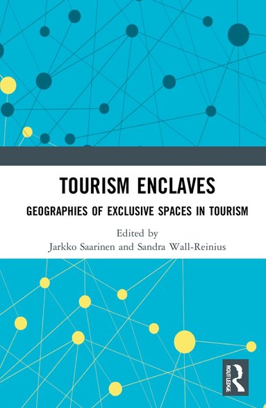 Jarkko Saarinen, Sandra Wall-Reinius - Tourism Enclaves, Inbunden