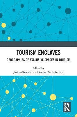 Jarkko Saarinen, Sandra Wall-Reinius - Tourism Enclaves, Häftad
