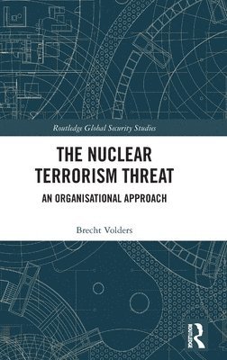 Brecht Volders, Belgium) Volders, Brecht (Antwerp University - Nuclear Terrorism Threat, Inbunden