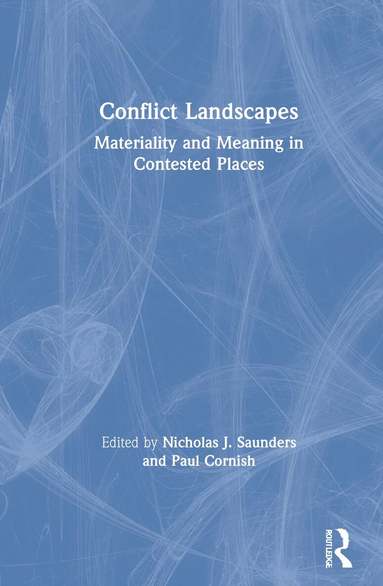 Nicholas J. Saunders, Paul Cornish - Conflict Landscapes, Inbunden