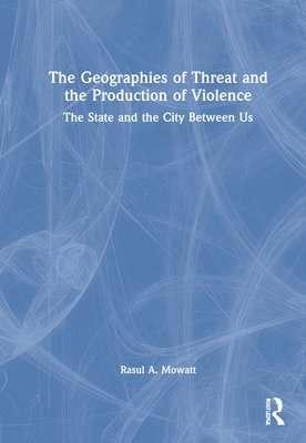 The Geographies of Threat and the Production of Violence 1