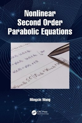 Mingxin Wang - Nonlinear Second Order Parabolic Equations, Inbunden