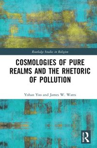 bokomslag Cosmologies of Pure Realms and the Rhetoric of Pollution