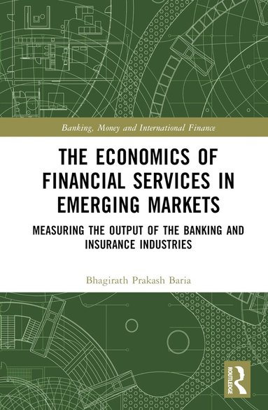 Bhagirath Prakash Baria - Economics of Financial Services in Emerging Markets, Inbunden