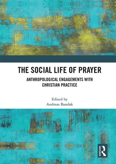 Andreas Bandak - Social Life of Prayer, Häftad