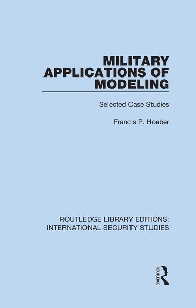 Francis P. Hoeber - Military Applications of Modeling, Inbunden