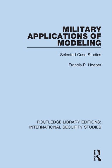 Francis P. Hoeber - Military Applications of Modeling, Häftad