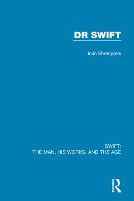 Swift: The Man, his Works, and the Age 1