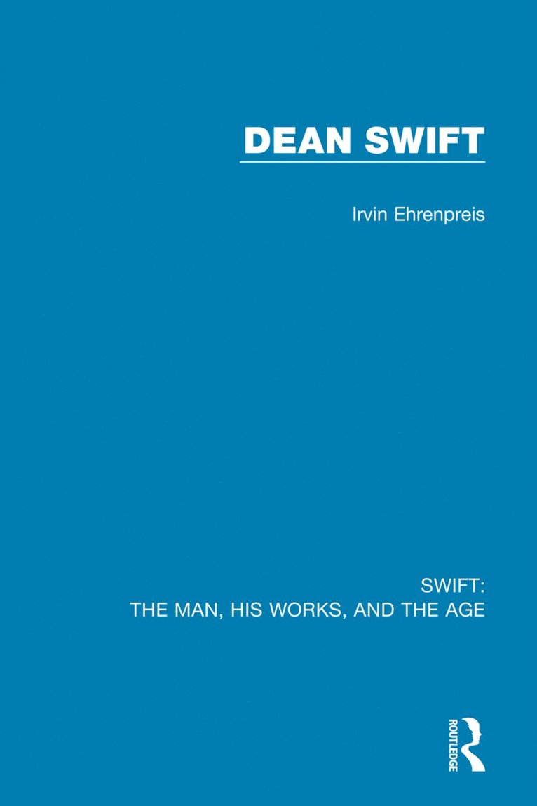 Swift: The Man, his Works, and the Age 1