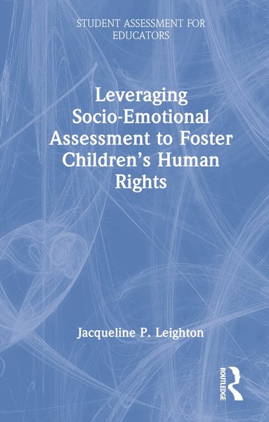 Jacqueline P. Leighton - Leveraging Socio-Emotional Assessment to Foster Children’s Human Rights, Inbunden
