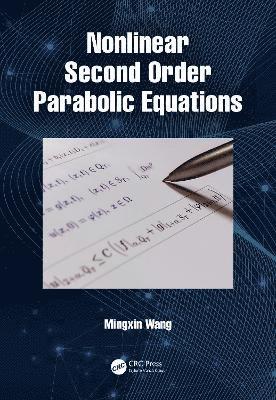 Mingxin Wang - Nonlinear Second Order Parabolic Equations, Häftad