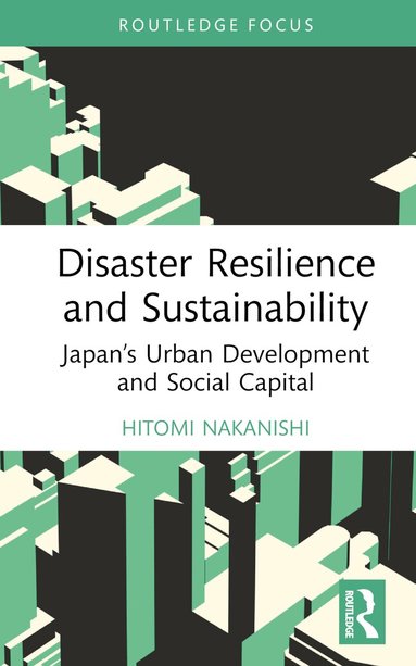 Hitomi Nakanishi - Disaster Resilience and Sustainability, Inbunden