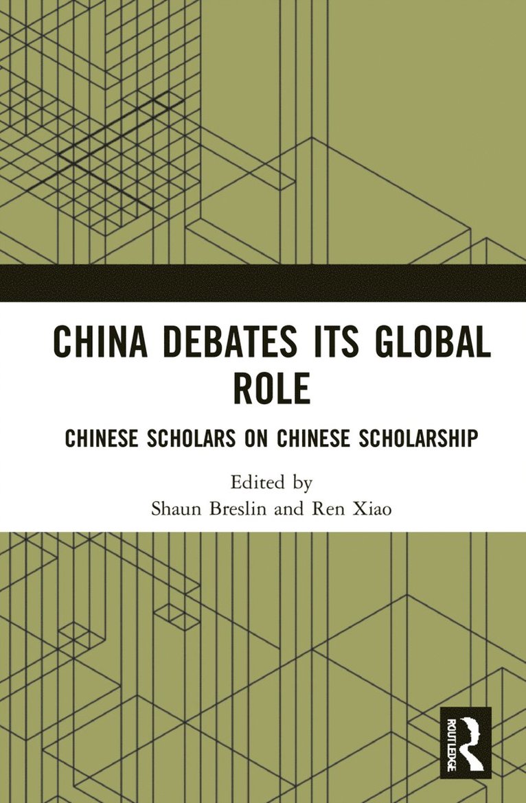 Shaun Breslin, Ren Xiao, Ren (Fudan University) Xiao - China Debates Its Global Role, Inbunden