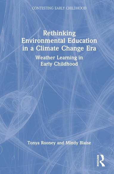 Tonya Rooney, Mindy Blaise - Rethinking Environmental Education in a Climate Change Era, Inbunden