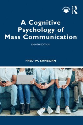 bokomslag A Cognitive Psychology of Mass Communication