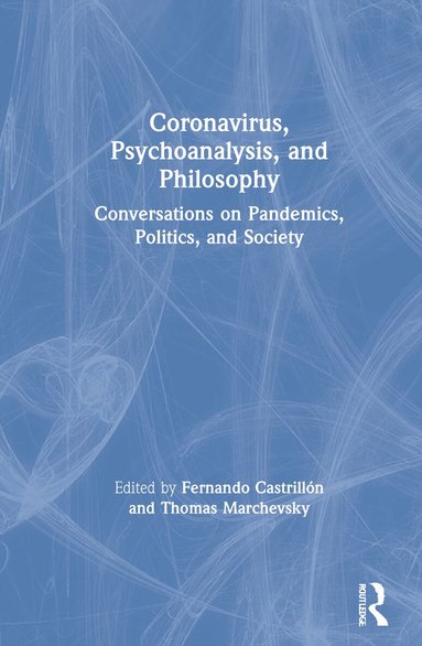 Fernando Castrillón, Thomas Marchevsky - Coronavirus, Psychoanalysis, and Philosophy, Inbunden