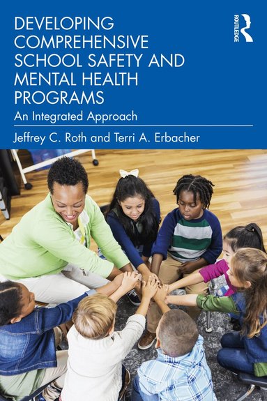 Jeffrey C. Roth, Terri A. Erbacher - Developing Comprehensive School Safety and Mental Health Programs, Häftad
