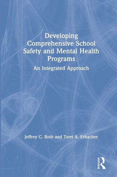 Jeffrey C. Roth, Terri A. Erbacher - Developing Comprehensive School Safety and Mental Health Programs, Inbunden